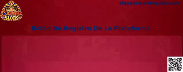 Guía visual de Cleopatra Slots para identificar el botón de registro de la plataforma