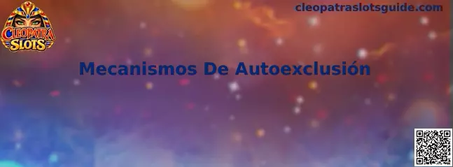 Información sobre Mecanismos De Autoexclusión en Cleopatra Slots