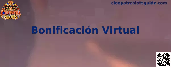Guía informativa sobre Bonificación Virtual y Cleopatra Slots
