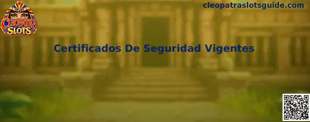 Guía para revisar certificados de seguridad vigentes en Cleopatra Slots