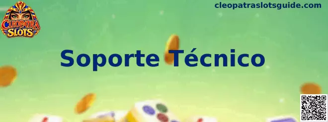 Guía visual para solicitar Soporte Técnico en Cleopatra Slots