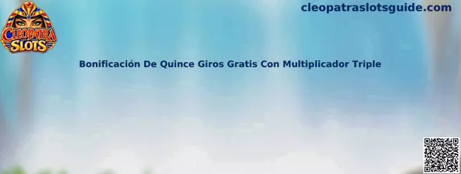Bonificación De Quince Giros Gratis Con Multiplicador Triple