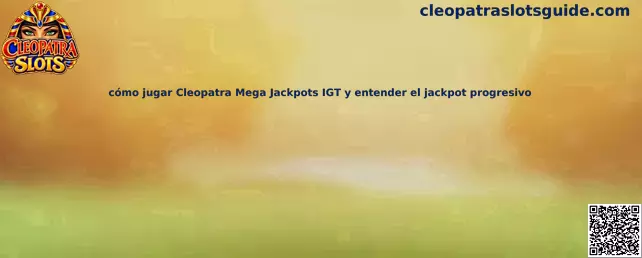 Guía visual para entender Cleopatra Mega Jackpots IGT y su jackpot progresivo
