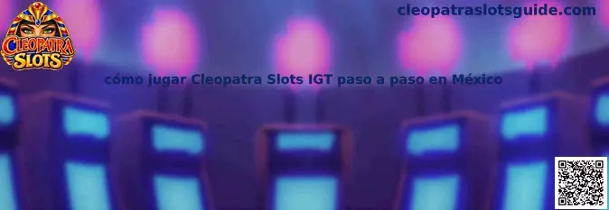 Guía visual para aprender cómo jugar Cleopatra Slots IGT paso a paso en México