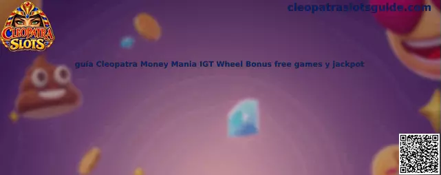 Guía visual de Cleopatra Money Mania IGT con Wheel Bonus, Free Games y Jackpot Bonus